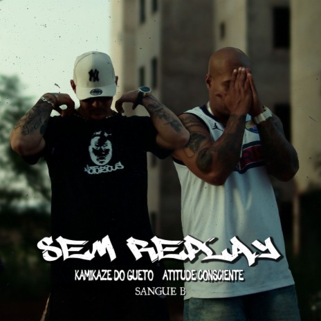 Sem Replay ft. Atitude Consciente & Sangue B | Boomplay Music