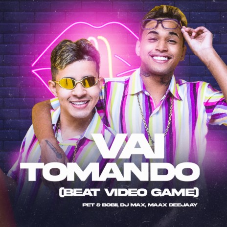 Vai Tomando (Beat Video Game) ft. Maax Deejay | Boomplay Music