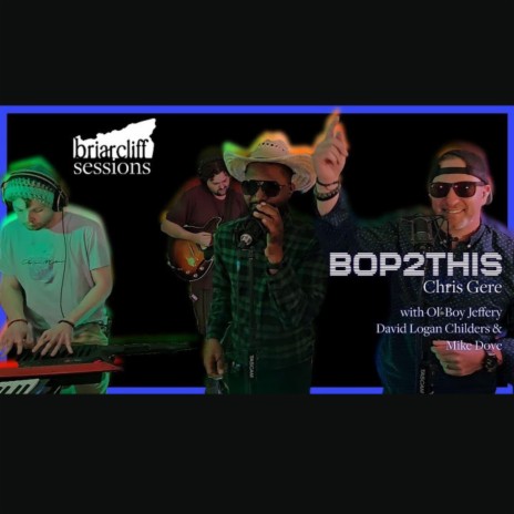 Bop2This (Live at Briarcliff Sessions) ft. Ol' Boy Jeffery | Boomplay Music
