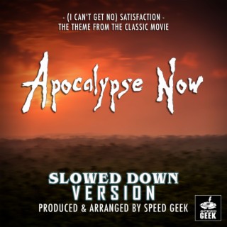 (I Can't Get No) Satisfaction [From 'Apocalypse Now] (Slowed Down Version)