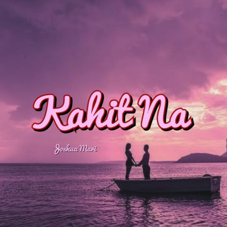 Kahit Na | Boomplay Music