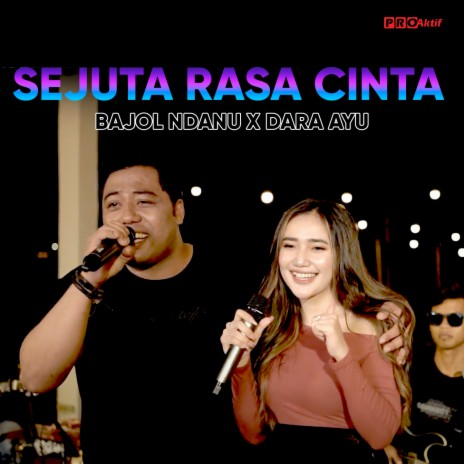 Sejuta Rasa Cinta ft. Bajol Ndanu | Boomplay Music