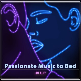 Passionate Music to Bed: Sensual Mood in the Bedroom, Romantic Playlist, Bedroom Music