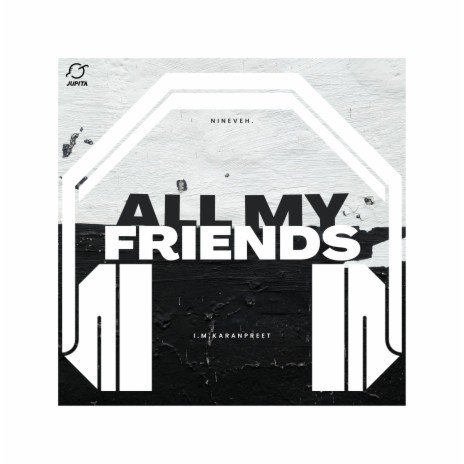 All My Friends (8D Audio) ft. 8D Audio, 8D Tunes, i.m.karanpreet, nineveh. & Cenji | Boomplay Music