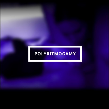 POLYRITMOGAMY | Boomplay Music
