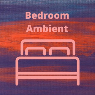 Bedroom Ambient