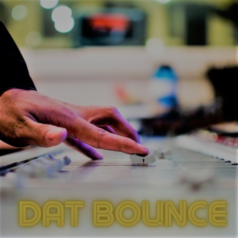 DAT BOUNCE | Boomplay Music