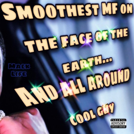 Smoothest MF on the Face of the Earth...and All Around Cool Guy | Boomplay Music