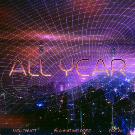 All Year ft. Mellomatt | Boomplay Music