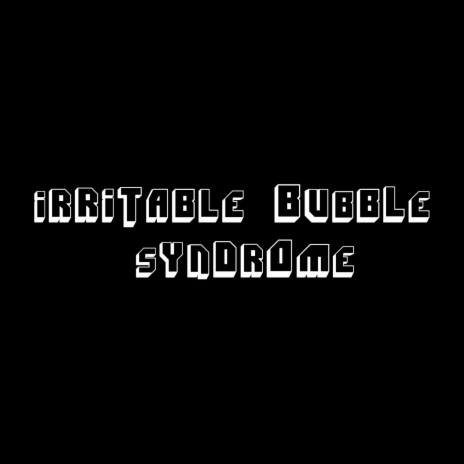 Irritable Bubble Syndrome | Boomplay Music