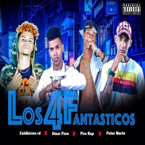 Los 4 Fantásticos ft. Exhibición Rd, Omar Flow & Piro Rap | Boomplay Music