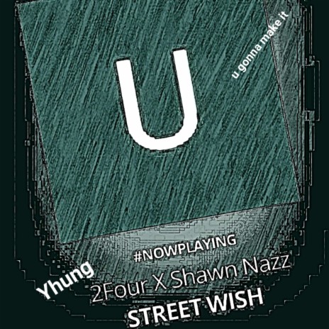 Street wish ft. Shawn nazz