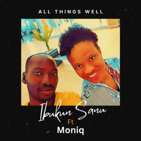 All things well ft. Moniq | Boomplay Music