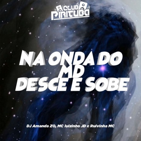 NA ONDA DO MD - DESCE SOBE ft. DJ AMANDA ZO | Boomplay Music