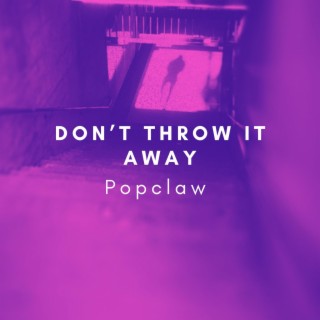 Don't Throw It Away