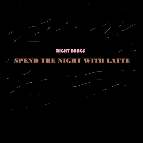 Spend The Night With Latte (Extended mix) | Boomplay Music
