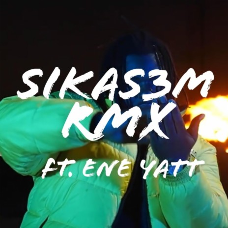 Sikas3m RMX ft. ENE Yatt | Boomplay Music