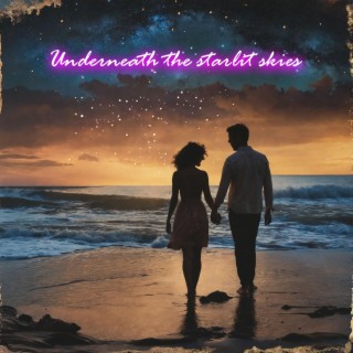 Underneath the starlit skies lyrics | Boomplay Music