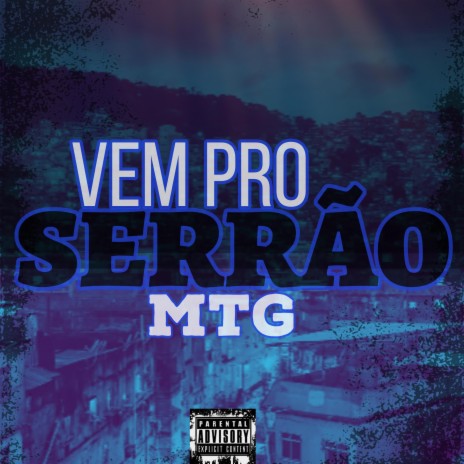 MTG - VEM PRO SERRÃO | Boomplay Music