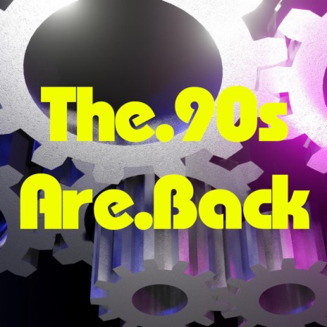 The 90s Are Back | Boomplay Music