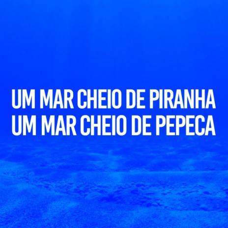 Um mar cheio de piranha