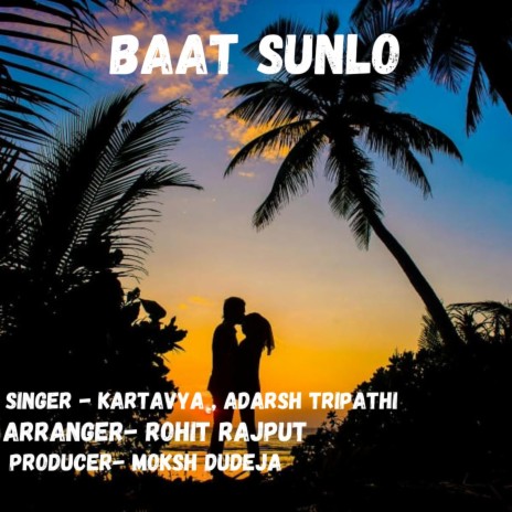 Baat Sunlo ft. Adarsh Tripathi | Boomplay Music