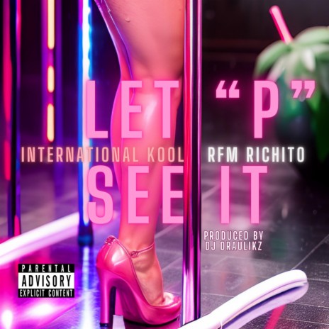 Let P See It ft. RFM Richito | Boomplay Music
