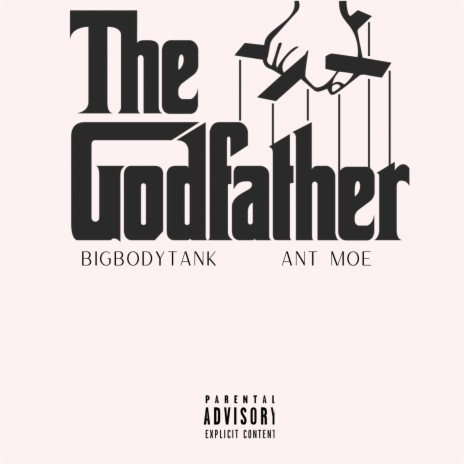 THE GODFATHER! ft. Ant Moe | Boomplay Music
