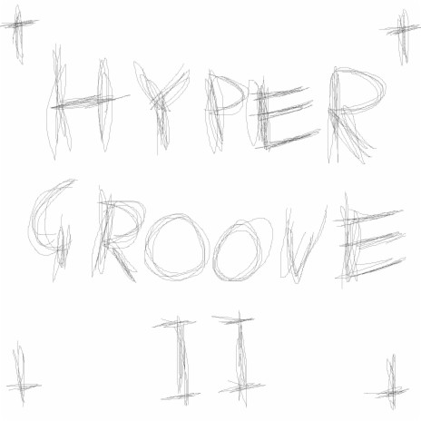 HYPERGROOVE II | Boomplay Music