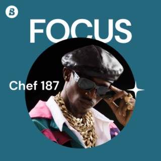 Focus: Chef 187 | Boomplay Music