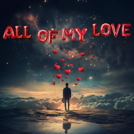 ALL OF MY LOVE | Boomplay Music