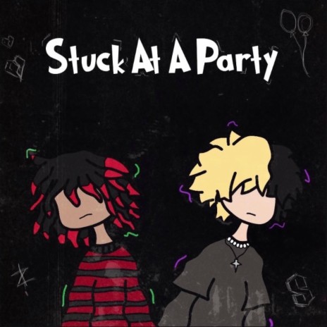 stuck at a party ft. sxdboysteven | Boomplay Music