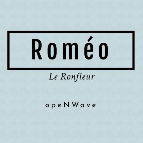 Roméo (Le Ronfleur) ft. Nicolas Watremez
