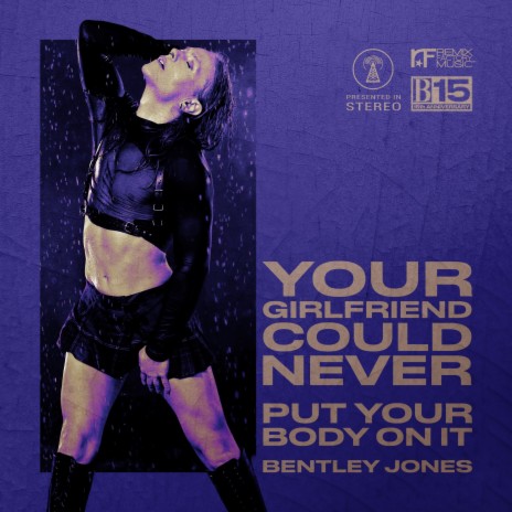 Your Girlfriend Could Never (Put Your Body On It) | Boomplay Music