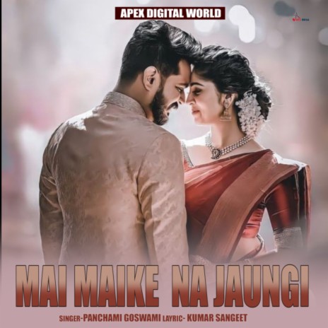 Mai Maike Na Jaungi | Boomplay Music