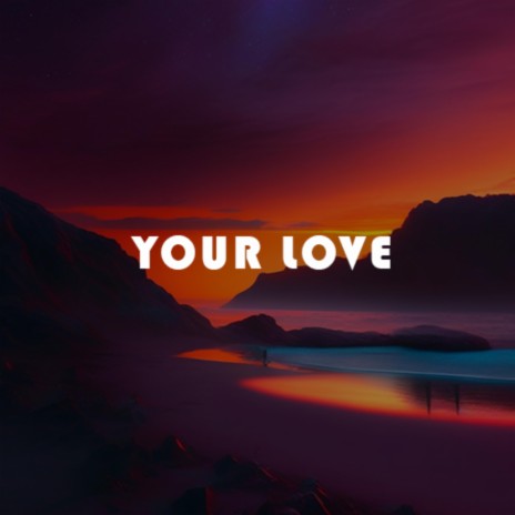 Your Love ft. Shirlvin Desir | Boomplay Music