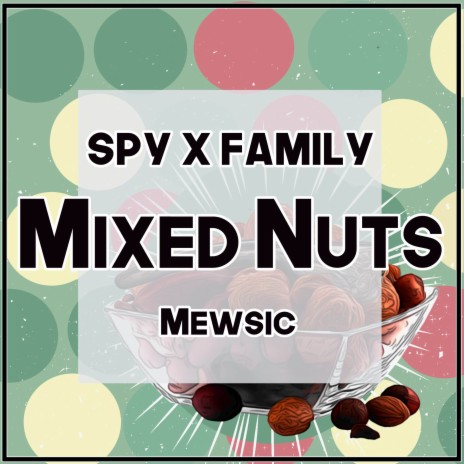 Mixed Nuts (From Spy x Family) (English) ft. Jonatan King | Boomplay Music