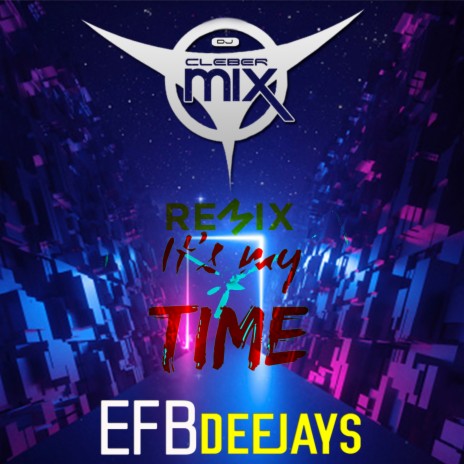 It's My Time (Remix) ft. EFB Deejays | Boomplay Music