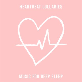 Heartbeat Lullabies: Music for Deep Sleep – Baby Relaxing Instrumental Music and Sound Effects, Meditation Relaxation for Small Einstein, Newborn Natural Sleep Aid