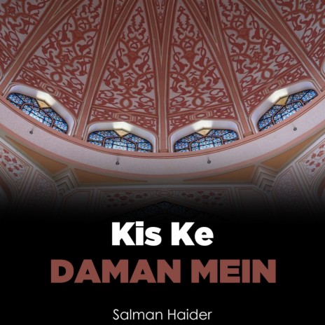 Kis Ke Daman Mein | Boomplay Music