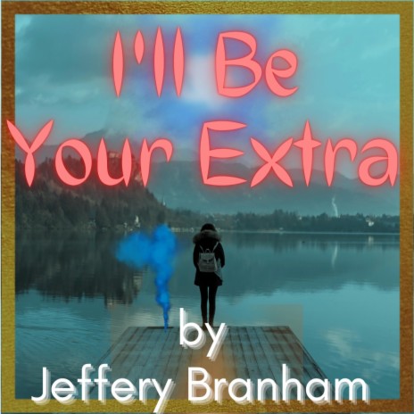I'll Be Your Extra | Boomplay Music