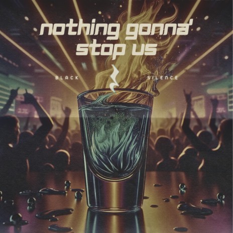Nothing gonna' stop us