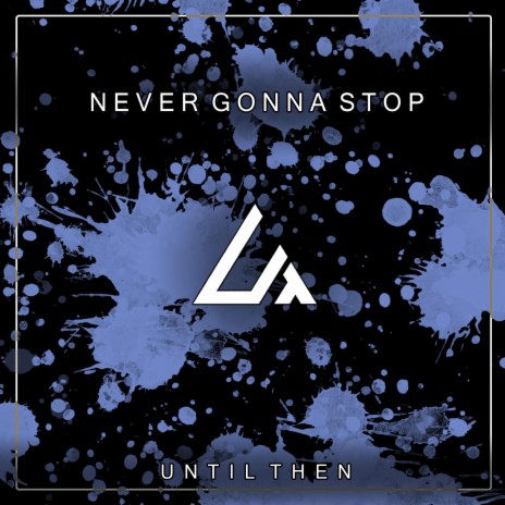 Never Gonna Stop | Boomplay Music