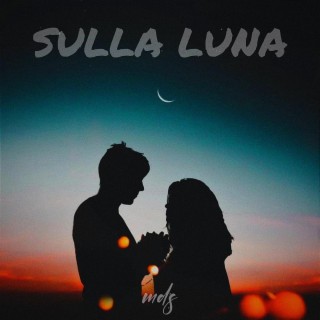SULLA LUNA lyrics | Boomplay Music