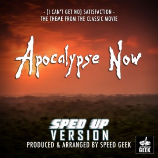 (I Can't Get No) Satisfaction [From 'Apocalypse Now] (Sped-Up Version)