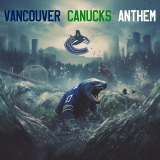 VANCOUVER CANUCKS ANTHEM