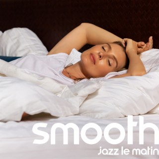 Smooth Jazz le matin: Boost d'énergie positive, Bonnes vibrations uniquement
