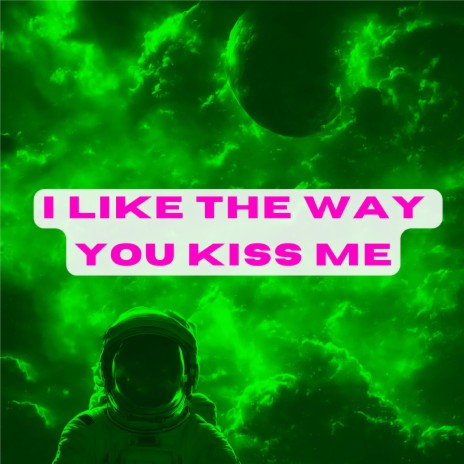 I Like the Way You Kiss Me (Techno) | Boomplay Music