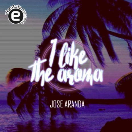 I Like The Aroma (Original Mix)