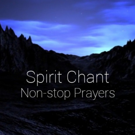 Spirit Chant ! Non-stop Prayer | Boomplay Music